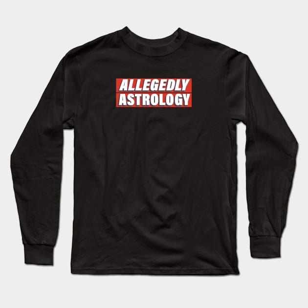 Allegedly Astrology Long Sleeve T-Shirt by Allegedly Astrology